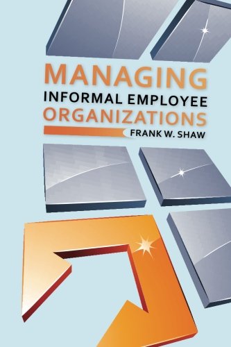 Imagen de archivo de Managing Informal Employee Organizations a la venta por Jenson Books Inc