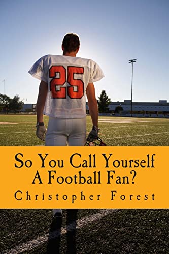 Beispielbild fr So You Call Yourself A Football Fan?: The little known legends and lore of American football. zum Verkauf von ThriftBooks-Dallas