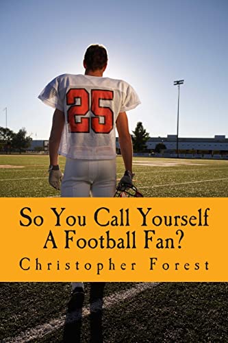 Imagen de archivo de So You Call Yourself A Football Fan?: The little known legends and lore of American football. a la venta por ThriftBooks-Dallas