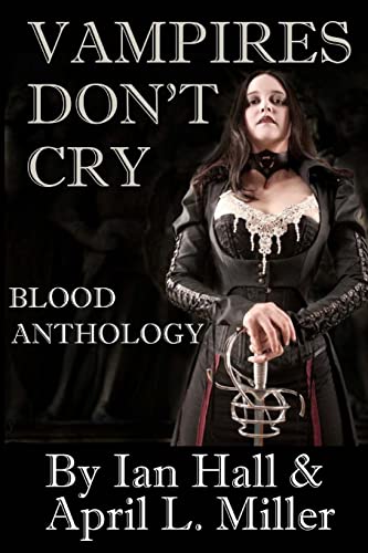 Stock image for Vampires Don't Cry: Blood Anthology for sale by Half Price Books Inc.