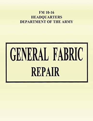 General Fabric Repair (FM 10-16) (9781481209892) by Army, Department Of The