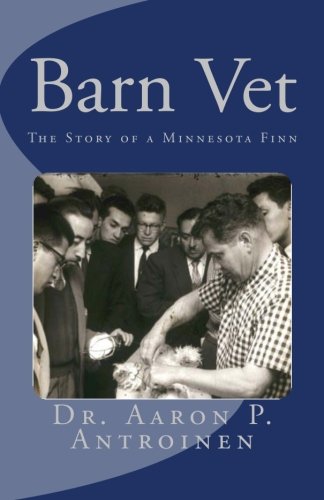 Imagen de archivo de Barn Vet, The Story of a Minnesota Finn a la venta por HPB-Ruby