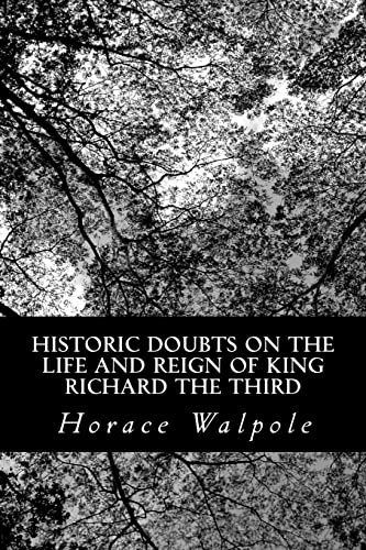 Historic Doubts on the Life and Reign of King Richard the Third (9781481213516) by Walpole, Horace