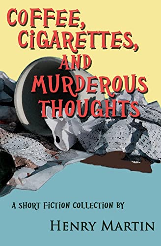 Coffee, Cigarettes, and Murderous Thoughts (9781481218511) by Martin, Henry