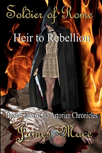 Beispielbild fr Soldier of Rome: Heir to Rebellion: Book Three of the Artorian Chronicles zum Verkauf von medimops