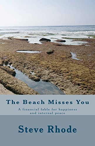 Beispielbild fr The Beach Misses You: A financial fable for happiness and internal peace zum Verkauf von THE SAINT BOOKSTORE