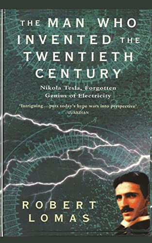 9781481229807: The Man Who Invented the Twentieth Century: Nikola Tesla, Forgotten Genius of Electricity