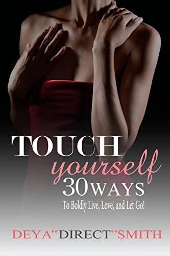 Stock image for Touch Yourself: 30 Ways to Boldy Live, Love and Let Go! for sale by Open Books