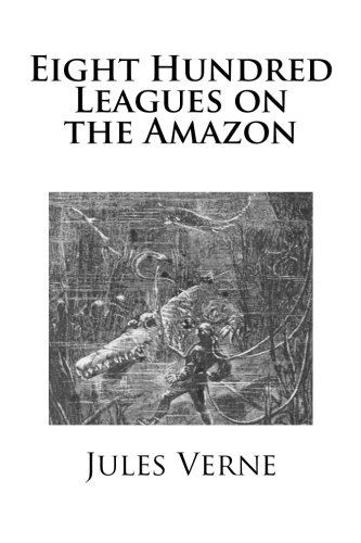 Imagen de archivo de Eight Hundred Leagues on the Amazon a la venta por Revaluation Books