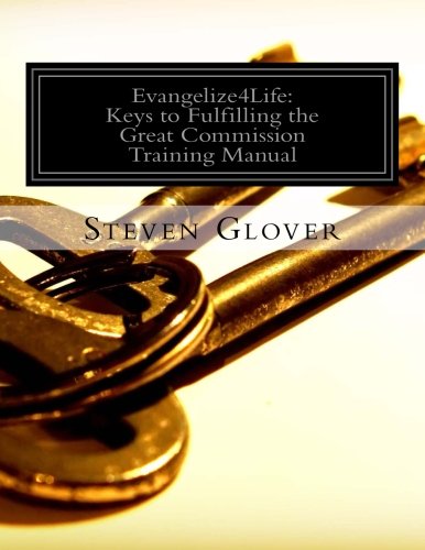 Stock image for Evangelize4Life: Keys to Fulfilling the Great Commission Training Manual (Volume 1) for sale by Revaluation Books