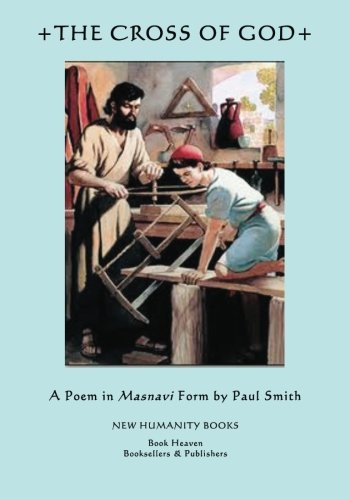 The Cross of God: A Poem in the Masnavi Form by Paul Smith (9781481243810) by Smith, Paul