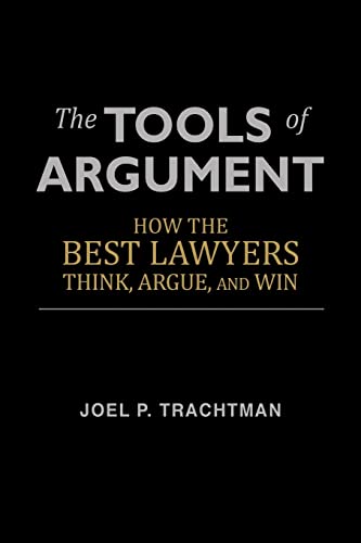 Imagen de archivo de The Tools of Argument: How the Best Lawyers Think, Argue, and Win a la venta por PlumCircle