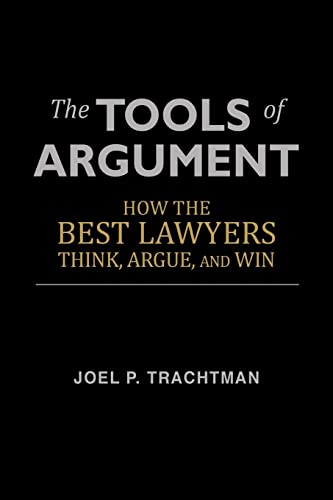 9781481246385: The Tools of Argument: How the Best Lawyers Think, Argue, and Win