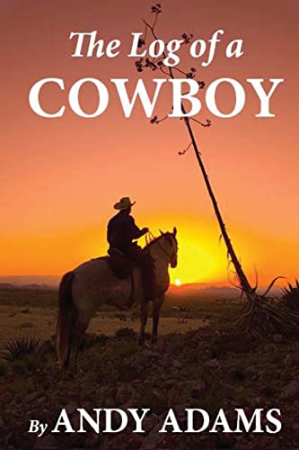 Stock image for The Log Of A Cowboy: A Narrative of the Old Trail Days for sale by Hawking Books