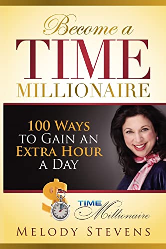 Stock image for Become a Time Millionaire: 100 Ways to Gain an Extra Hour a Day for sale by Irish Booksellers