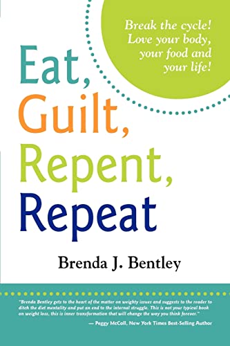 Imagen de archivo de Eat, Guilt, Repent, Repeat: Break the cycle. Love your food, your body and your life! a la venta por WorldofBooks