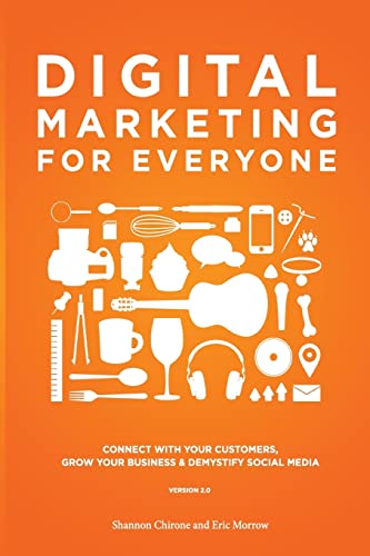 Stock image for Digital Marketing for Everyone: Connect with your customers, grow your business & demystify social media for sale by Half Price Books Inc.