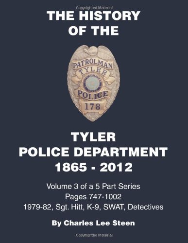 9781481255561: Hsitory of the Tyler Police Department 1865-2012 Vol. 3 (History of the Tyler Police Department 1865-2012)