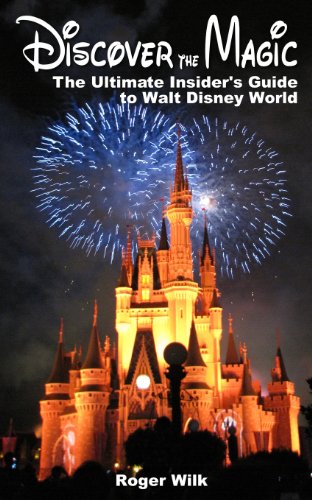 9781481259279: Discover the Magic: The Ultimate Insider's Guide to Walt Disney World