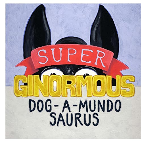 Stock image for Super-ginormous-dog-a-mundo-saurus (The Shelter Series) for sale by California Books