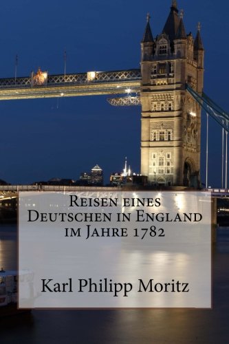 Reisen eines Deutschen in England im Jahre 1782 (German Edition) (9781481261517) by Moritz, Karl Philipp