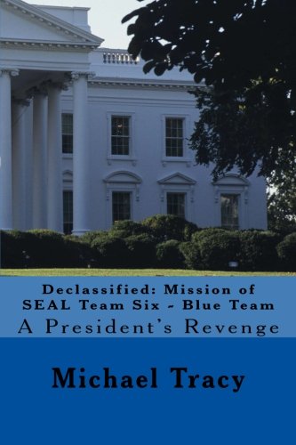 9781481261968: A President's Revenge: Volume 1 (Declassified: Missions of SEAL Team Six - Blue Team)