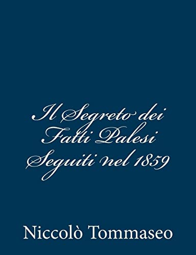 Stock image for Il Segreto dei Fatti Palesi Seguiti nel 1859 for sale by THE SAINT BOOKSTORE