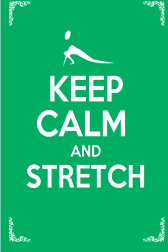 Beispielbild fr Keep Calm and Stretch: 44 Stretching Exercises To Increase Flexibility, Relieve Pain, Prevent Injury, and Stay Young! zum Verkauf von SecondSale