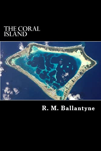 The Coral Island: A Tale of the Pacific Ocean (Paperback) - R M Ballantyne