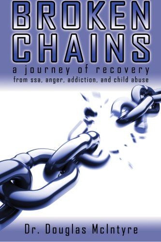 9781481265331: Broken Chains: A journey of recovery from ssa, anger, addiction and child abuse