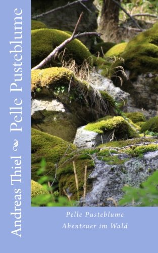 9781481266468: Pelle Pusteblume: Abenteuer im Wald (German Edition)