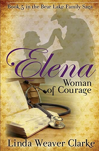 Stock image for Elena, Woman of Courage: A Family Saga in Bear Lake, Idaho for sale by Lucky's Textbooks