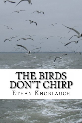 Stock image for The Birds Don't Chirp (The End) (Volume 1) for sale by Revaluation Books