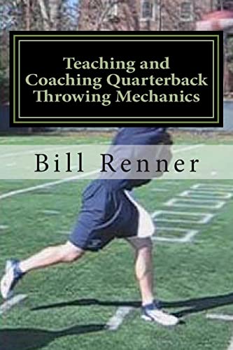 Stock image for Teaching and Coaching Quarterback Throwing Mechanics for sale by WorldofBooks