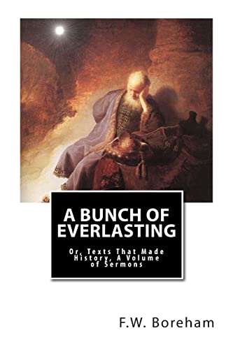 Beispielbild fr A Bunch of Everlasting: Or, Texts That Made History, A Volume of Sermons zum Verkauf von SecondSale