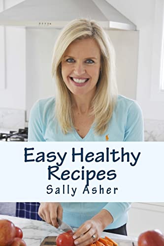 Stock image for Easy Healthy Recipes: Over 190 Delicious Recipes For The Home Cook for sale by -OnTimeBooks-