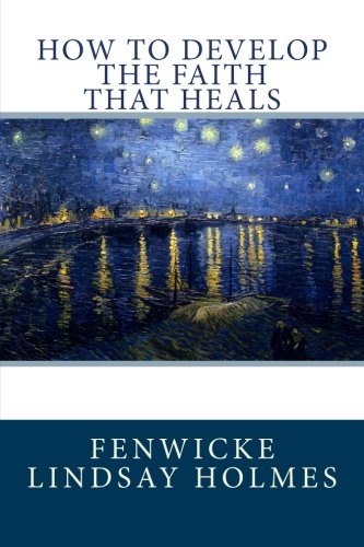 9781481283779: How to Develop The Faith That Heals
