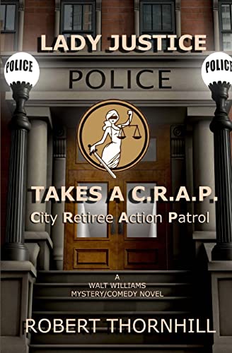 Beispielbild fr Lady Justice Takes a C.R.A.P.: City Retiree Action Patrol zum Verkauf von Gulf Coast Books