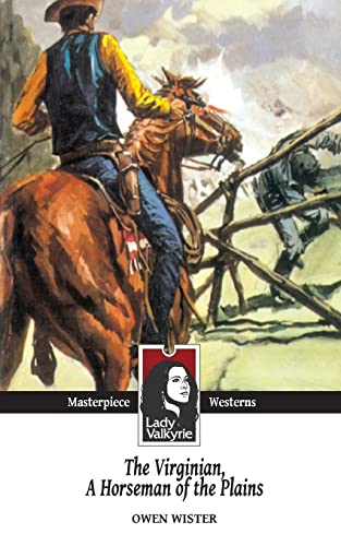 The Virginian, Horseman of the Plains (Lady Valkyrie Westerns) (9781481289016) by Wister, Owen