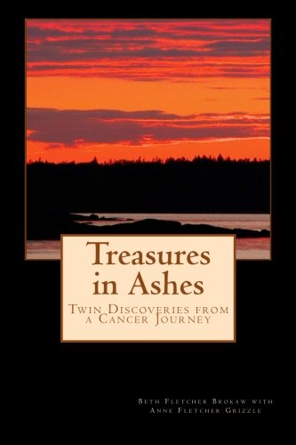 Stock image for Treasures in Ashes: Twin Discoveries from a Cancer Journey for sale by Hawking Books
