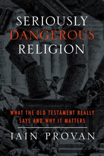 Beispielbild fr Seriously Dangerous Religion: What the Old Testament Really Says and Why It Matters zum Verkauf von THE SAINT BOOKSTORE