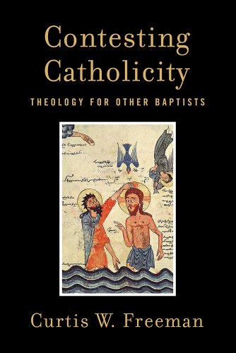 9781481300278: Contesting Catholicity: Theology for Other Baptists