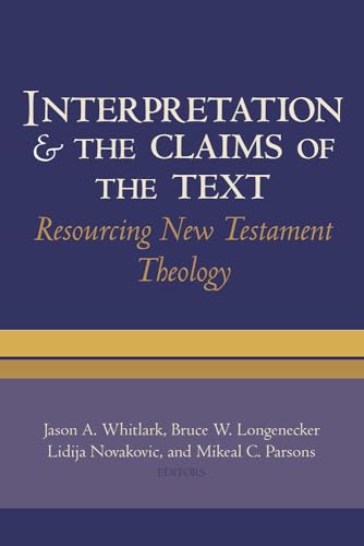 Stock image for Interpretation and the Claims of the Text: Resourcing New Testament Theology for sale by HPB-Red