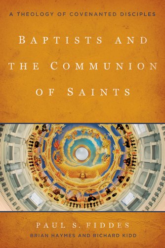 Beispielbild fr Baptists and the Communion of Saints: A Theology of Covenanted Disciples zum Verkauf von Open Books