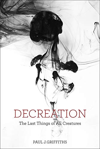 9781481302296: Decreation: The Last Things of All Creatures
