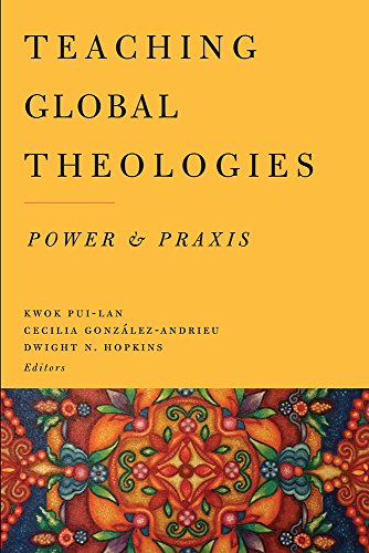 Stock image for Teaching Global Theologies: Power and Praxis for sale by Midtown Scholar Bookstore