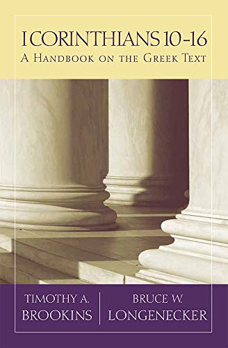 Imagen de archivo de 1 Corinthians 10-16: A Handbook on the Greek Text (Baylor Handbook on the Greek New Testament) a la venta por GF Books, Inc.
