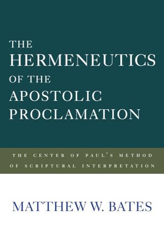 Stock image for The Hermeneutics of the Apostolic Proclamation: The Center of Paul's Method of Scriptural Interpretation for sale by Lucky's Textbooks