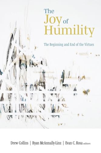 Stock image for The Joy of Humility: The Beginning and End of the Virtues for sale by Midtown Scholar Bookstore