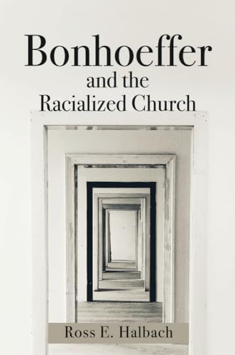 Beispielbild fr Bonhoeffer and the Racialized Church zum Verkauf von GF Books, Inc.